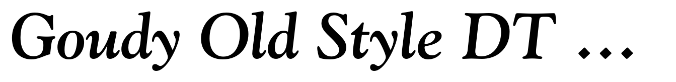 Goudy Old Style DT Bold Italic